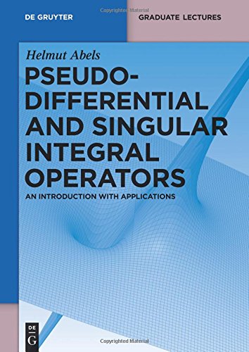 Pseudodifferential and Singular Integral Operators: An Introduction with Applications (De Gruyter Textbook)
