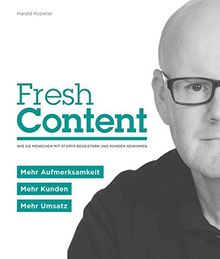 Fresh Content: Wie Sie Menschen mit Storys begeistern und Kunden gewinnen