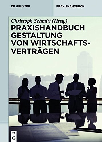 Christoph Schmitt Praxishandbuch Gestaltung Von Wirtschaftsverträgen (De Gruyter Praxishandbuch)