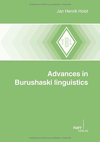 Advances in Burushaski linguistics (Tübinger Beiträge zur Linguistik, Series A, Language Development)