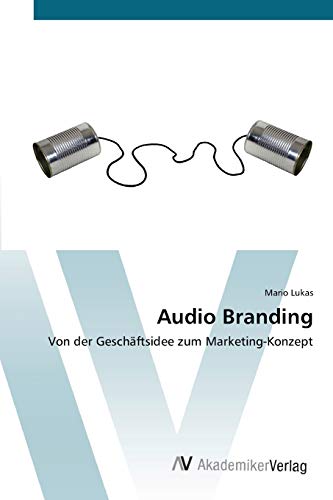 Audio Branding: Von der Geschäftsidee zum Marketing-Konzept