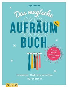 Das magische Aufräumbuch: Loslassen, Ordnung schaffen, durchatmen