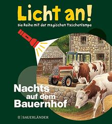 Nachts auf dem Bauernhof: Licht an! (Licht an! Die Reihe mit der magischen Taschenlampe, Band 14)