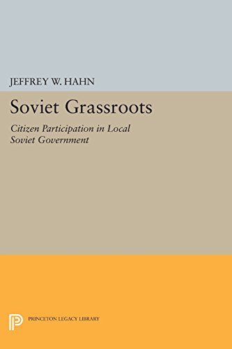 Soviet Grassroots: Citizen Participation in Local Soviet Government (Princeton Legacy Library)