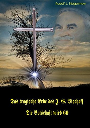Das tragische Erbe des J.G. Bischoff: Die Botschaft wird 60
