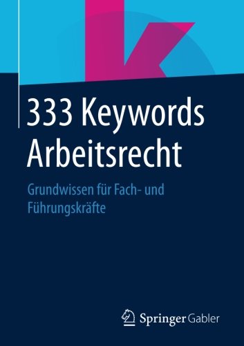 333 Keywords Arbeitsrecht: Grundwissen für Fach- und Führungskräfte
