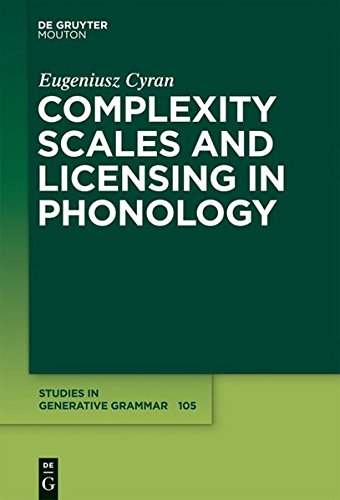 Complexity Scales and Licensing in Phonology (Studies in Generative Grammar [SGG], Band 105)
