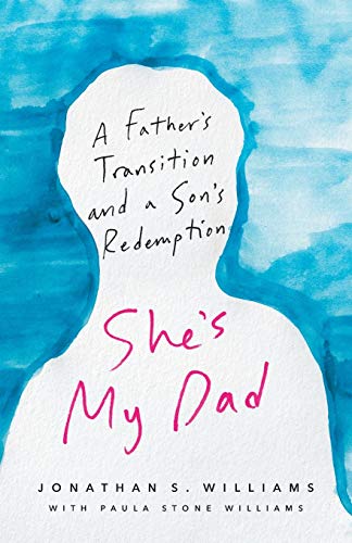 Jonathan Williams She's My Dad, A Father's Transition And A Son's Redemption