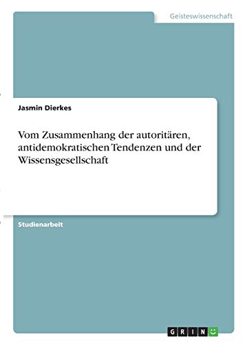 Vom Zusammenhang der autoritären, antidemokratischen Tendenzen und der Wissensgesellschaft