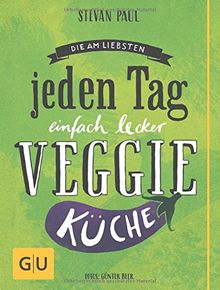 Die Am-liebsten-jeden-Tag-einfach-lecker-Veggie-Küche (GU Themenkochbuch)