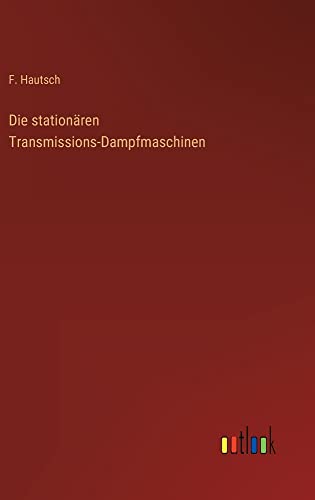 Die stationären Transmissions-Dampfmaschinen