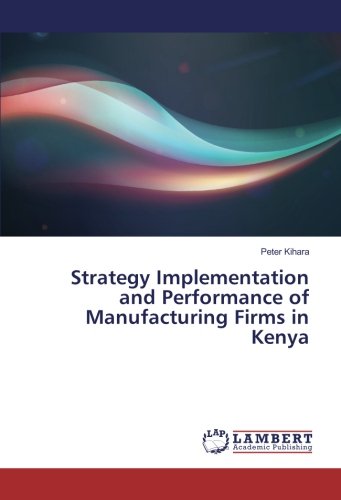 Strategy Implementation and Performance of Manufacturing Firms in Kenya