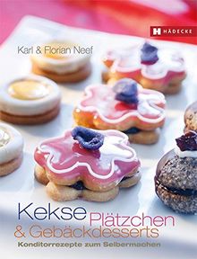 Kekse, Plätzchen und Gebäckdesserts: Konditorrezepte zum Selbermachen