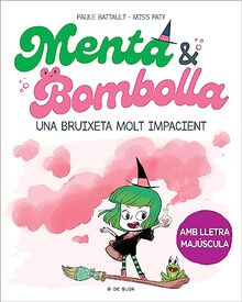 Menta i Bombolla 1 - Una bruixeta molt impacient: Amb lletra MAJÚSCULA. El primer llibre per aprendre a llegir sols (per a nens i nenes a partir de 6 anys) (Escritura desatada, Band 1)