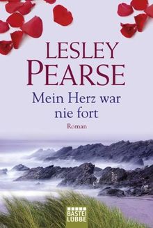 Mein Herz war nie fort: Roman