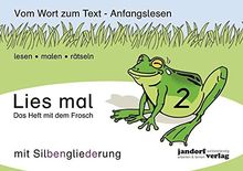 Lies mal 2 (mit Silbengliederung) - Das Heft mit dem Frosch: Vom Wort zum Text - Anfangslesen