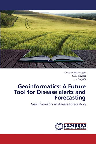 Geoinformatics: A Future Tool for Disease alerts and Forecasting: Geoinformatics in disease forecasting