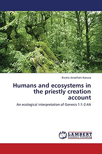 Humans and ecosystems in the priestly creation account: An ecological interpretation of Genesis 1:1-2:4A