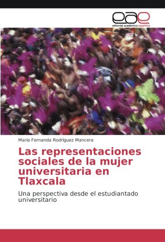 Las representaciones sociales de la mujer universitaria en Tlaxcala: Una perspectiva desde el estudiantado universitario