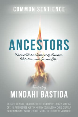 Ancestors: Divine Remembrances of Lineage, Relations and Sacred Sites (Common Sentience, Band 6)