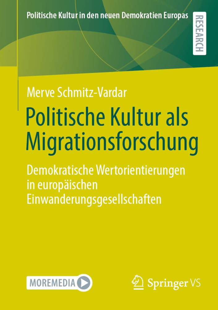 Politische Kultur als Migrationsforschung: Demokratische Wertorientierungen in europäischen Einwanderungsgesellschaften (Politische Kultur in den neuen Demokratien Europas)