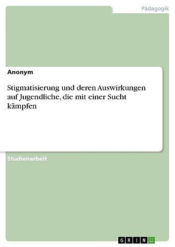 Stigmatisierung und deren Auswirkungen auf Jugendliche, die mit einer Sucht kämpfen