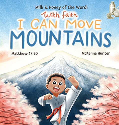 Milk and Honey of the Word With Faith I Can Move Mountains (Milk & Honey of the Word)