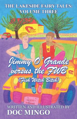 Jimmy O'Grande versus the FWB (Fish Witch Bitch): The Lakeside Fairy Tales: Volume Three