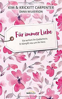 Für immer Liebe: Sie verliert ihr Gedächtnis. Er kämpft neu um ihr Herz.