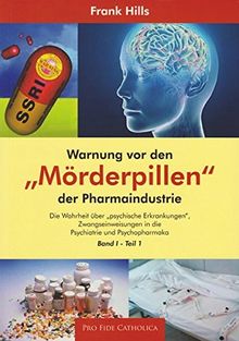 Warnung vor den "Mörderpillen" der Pharmaindustrie: Die Wahrheit über "psychische Erkrankungen", Zwangseinweisungen in die Psychiatrie und Psychopharmaka