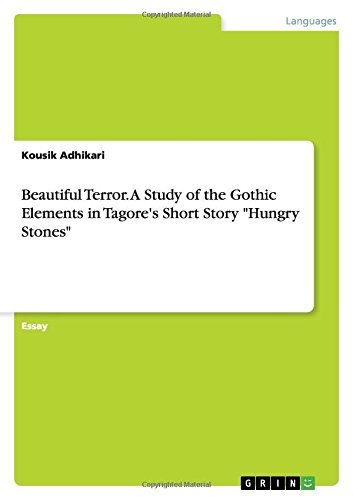 Beautiful Terror. A Study of the Gothic Elements in Tagore's Short Story Hungry Stones