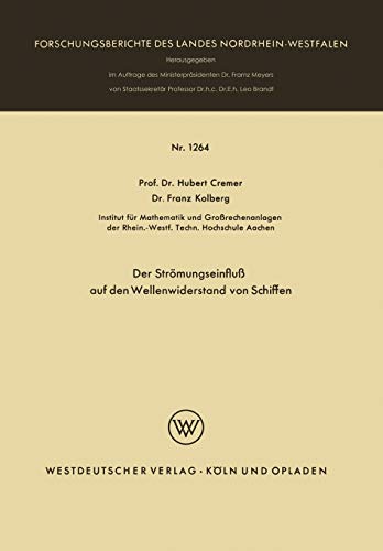 Der Stromungseinfluss Auf Den Wellenwiderstand Von Schiffen (German Edition) (Forschungsberichte des Landes Nordrhein-Westfalen, 1264, Band 1264)