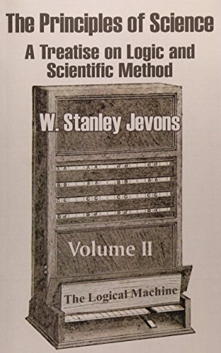 The Principles of Science: A Treatise on Logic and Scientific Method (Volume II)