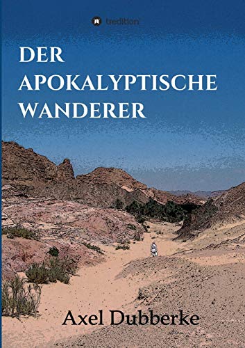Der Apokalyptische Wanderer: Vom Reisen und Bleiben in der Noch-Welt