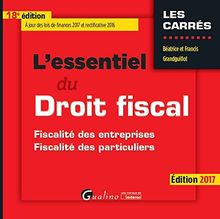 L'essentiel du droit fiscal : fiscalité des entreprises, fiscalité des particuliers : édition 2017