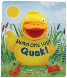 Fingerpuppe: Mama Ente sagt Quak!: mit lustiger Fingerpuppe zum Vorlesen und Spielen