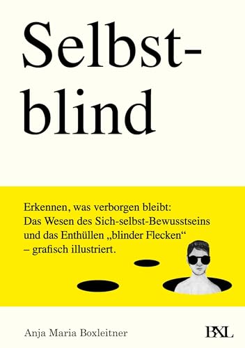 Selbstblind: Erkennen, was verborgen bleibt.