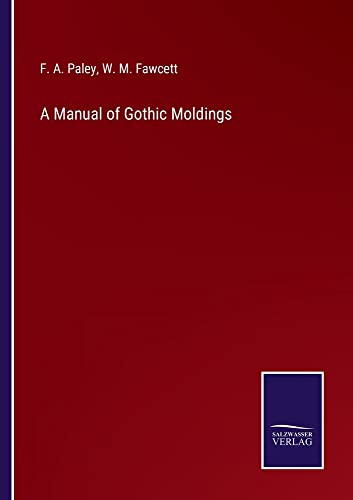 A Manual of Gothic Moldings
