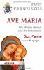 Ave Maria: Die Mutter Gottes und ihr Geheimnis