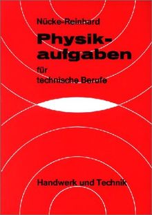 Physikaufgaben für technische Berufe: Mit Lösungen