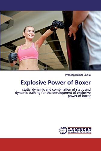 Explosive Power of Boxer: static, dynamic and combination of static and dynamic training for the development of explosive power of boxer