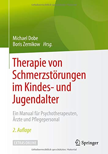 Therapie von Schmerzstörungen im Kindes- und Jugendalter: Ein Manual für Psychotherapeuten, Ärzte und Pflegepersonal
