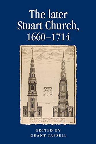 The later Stuart Church, 1660-1714 (Politics, Culture and Society in Early Modern Britain)