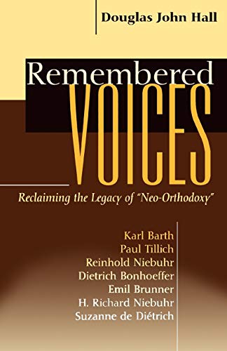 Remembered Voices: Reclaiming the Legacy of Neo-orthodoxy