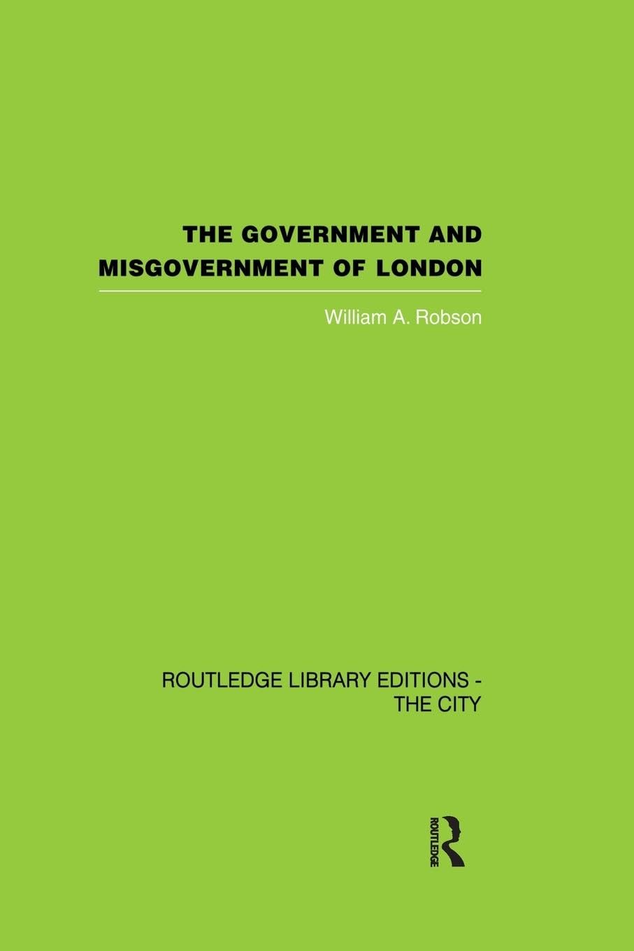 The Government and Misgovernment of London