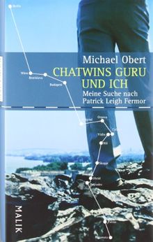 Chatwins Guru und ich: Meine Suche nach Patrick Leigh Fermor