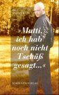 Mutti, ich hab noch nicht Tschüss gesagt (TB-Reihe)