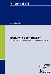 Recherche beim Spielfilm. Warum Authentizität die Qualität eines Films steigert