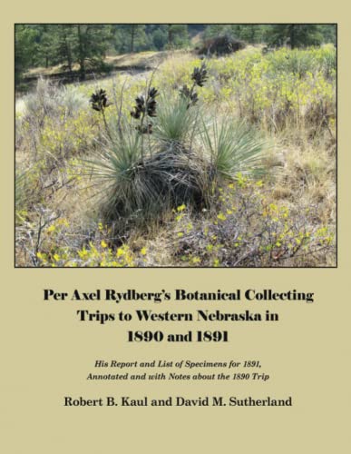 Per Axel Rydberg’s Botanical Collecting Trips to Western Nebraska in 1890 and 1891
