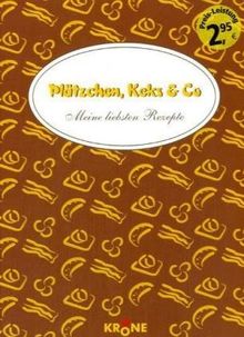 Plätzchen, Keks und Co. Meine liebsten Rezepte